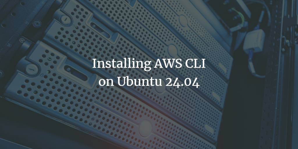 Ubuntu 24.04安装AWS CLI命令行工具教程