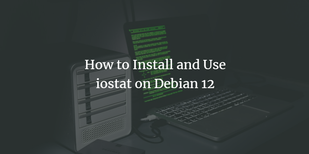 Debian 12安装iostat磁盘I/O监控工具教程