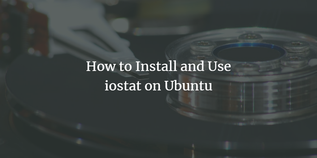 Ubuntu安装iostat磁盘I/O监控工具教程