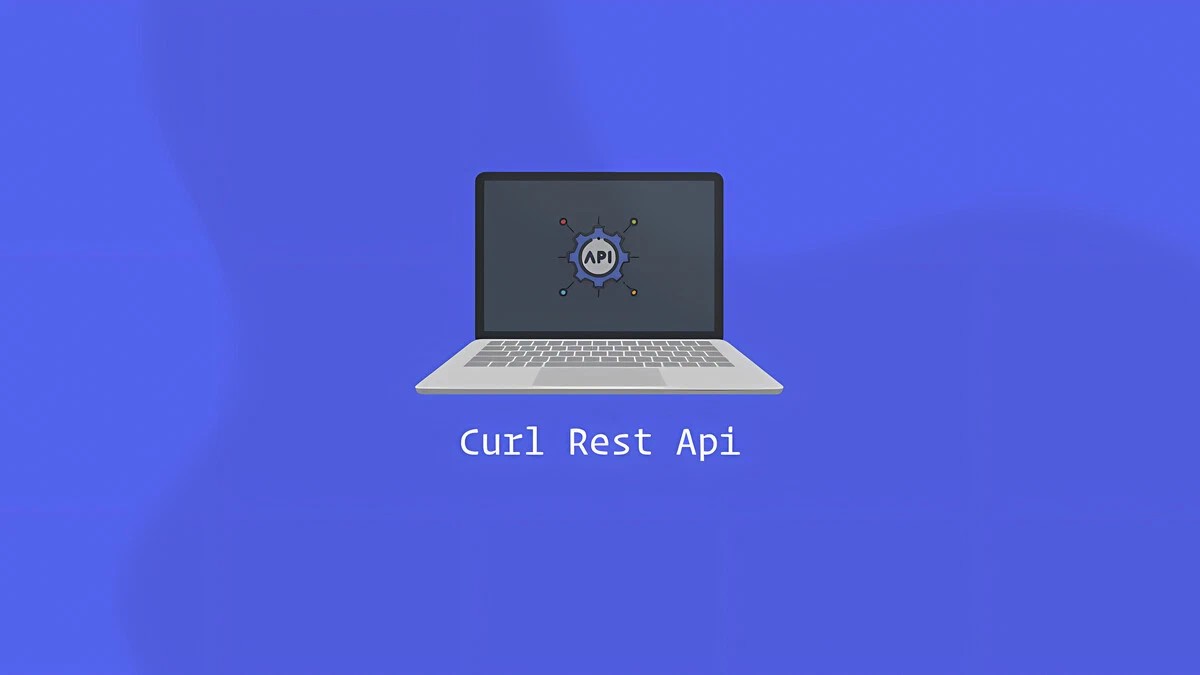 使用 curl 调用 REST API:GET/POST/PUT/PATCH/DELETE 与认证实战