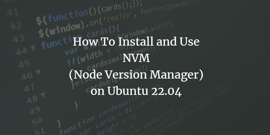 在 Ubuntu 22.04 上安装并使用 NVM Node 版本管理器