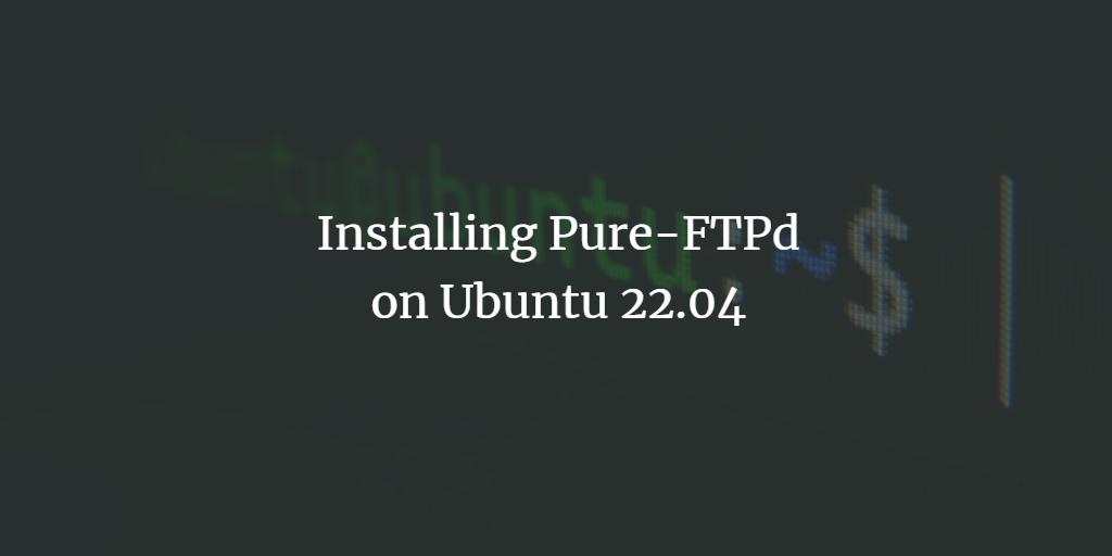 在 Ubuntu 22.04 上安装与配置 Pure-FTPd 安全 FTP 服务器