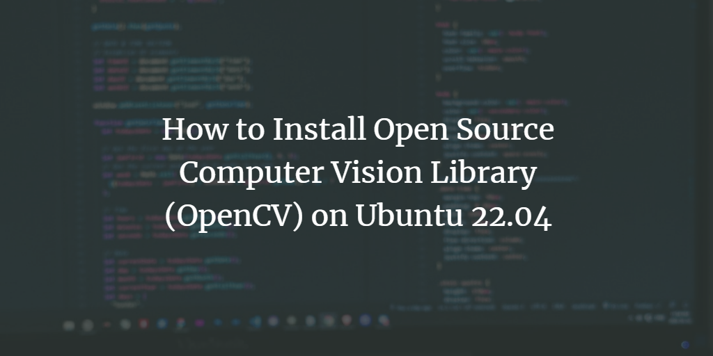在 Ubuntu 22.04 上安装开源计算机视觉库 OpenCV