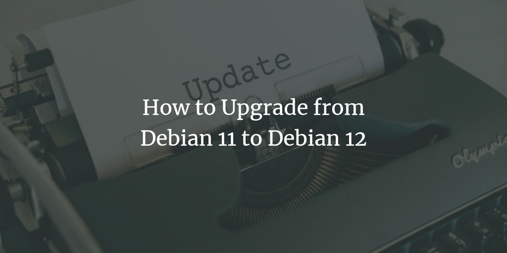 从 Debian 11 升级到 Debian 12