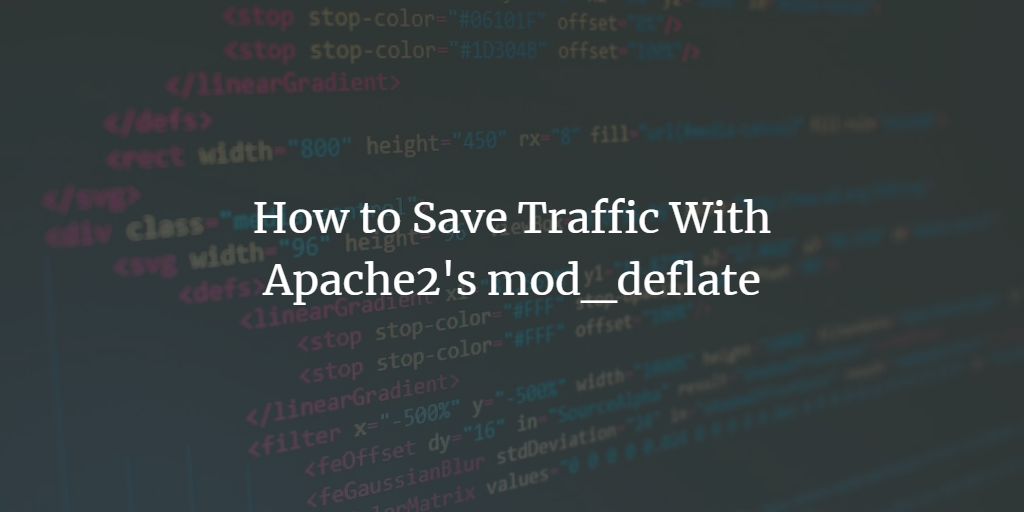 如何使用 Apache2 的 mod_deflate 节省流量
