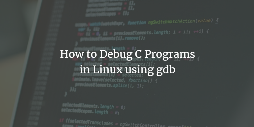 在 Linux 系统中使用 gdb 调试 C 语言程序的方法